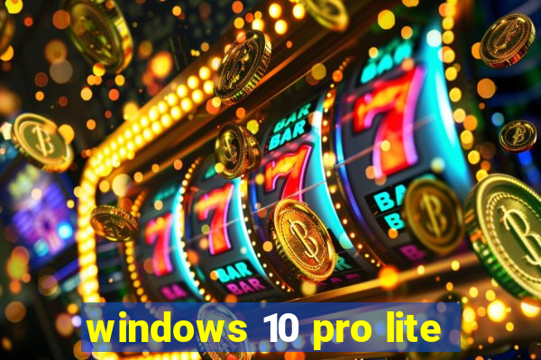 windows 10 pro lite